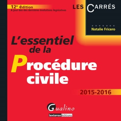 ESSENTIEL DE LA PROCEDURE CIVILE 2015-2016 (L´)