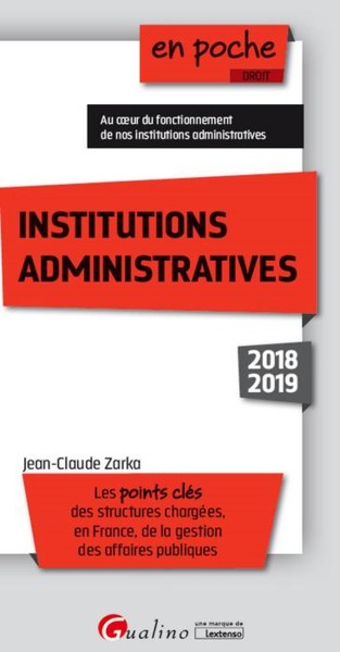 INSTITUTIONS ADMINISTRATIVES - 5EME EDITION - LES POINTS CLES DES STRUCTURES CHARGEES, EN FRANCE, DE