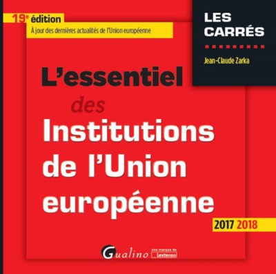 L´ESSENTIEL DES INSTITUTIONS DE L´UNION EUROPEENNE 19EME EDITION
