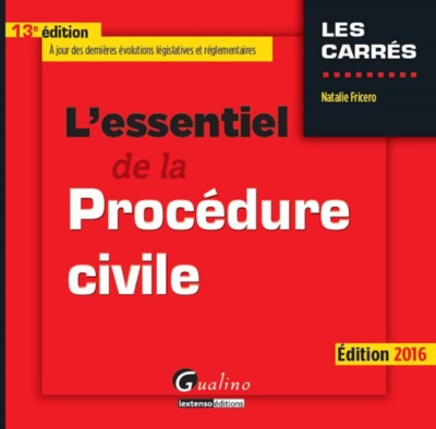 ESSENTIEL DE LA PROCEDURE CIVILE 2016, 13EME ED. (L´)