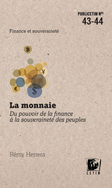 MONNAIE - DU POUVOIR DE LA FINANCE A LA SOUVERAINETE DES PEUPLES