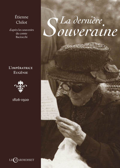 DERNIERE SOUVERAINE - L´IMPERATRICE EUGENIE - 1826 -1920