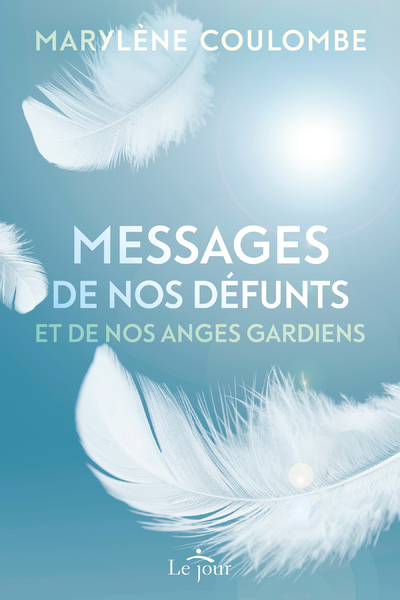 MESSAGES DE NOS DEFUNTS ET DE NOS ANGES GARDIENS