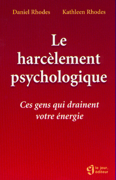 HARCELEMENT PSYCHOLOGIQUE  CES GENS QUI DRAINENT VOTRE ENERGIE