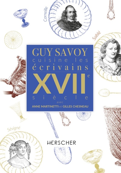 GUY SAVOY CUISINE LES ECRIVAINS, XVIIE SIECLE
