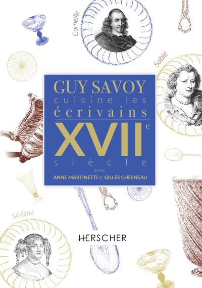 GUY SAVOY CUISINE LES ECRIVAINS, XVIIE SIECLE