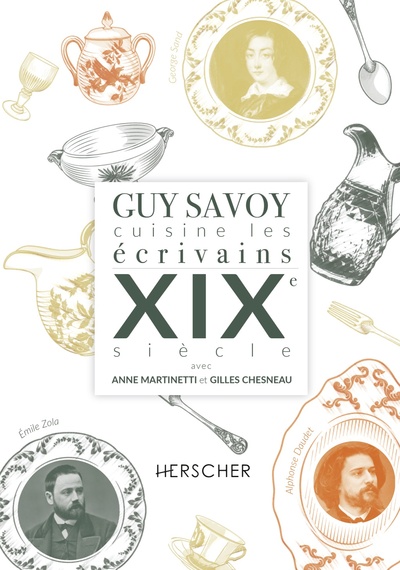 GUY SAVOY CUISINE LES ECRIVAINS, XIXE SIECLE
