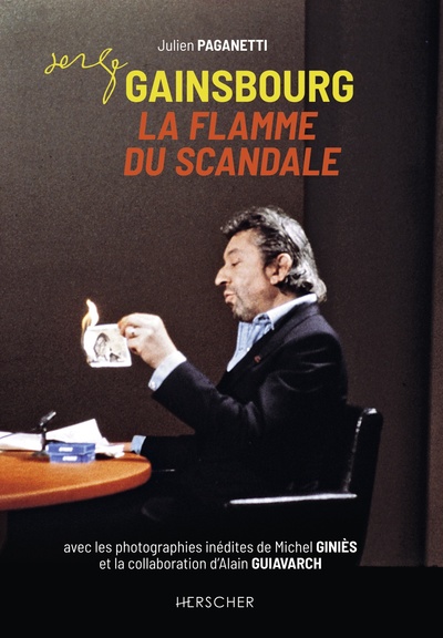 SERGE GAINSBOURG, LA FLAMME DU SCANDALE
