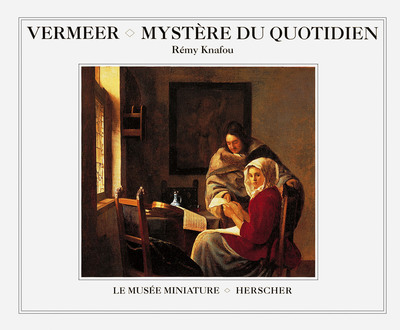 VERMEER, MYSTERE DU QUOTIDIEN
