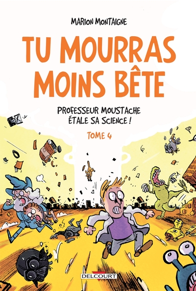 TU MOURRAS MOINS BETE T4 - PROFESSEUR MOUSTACHE ETALE SA SCIENCE !