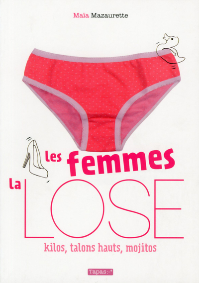 FEMMES, LA LOSE - KILOS, TALONS HAUTS, MOJITOS