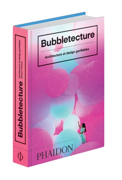 BUBBLETECTURE - ARCHITECTURE ET DESIGN GONFLABLES