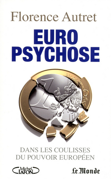 EURO PSYCHOSE - DANS LES COULISSES DU POUVOIR EUROPEEN