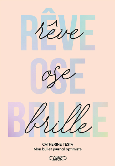 REVE, OSE, BRILLE - MON BULLET JOURNAL OPTIMISTE - NOUVELLE EDITION 2025