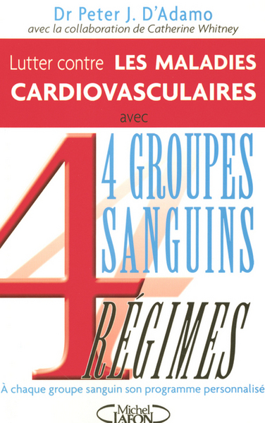 LUTTER CONTRE LES MALADIES CARDIOVASCULAIRES AVEC 4 GROUPES SANGUINS  4 REGIMES