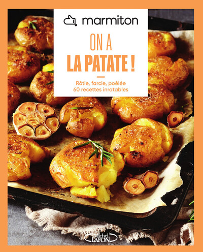 MARMITON - ON A LA PATATE ! - 60 RECETTES INRATABLES