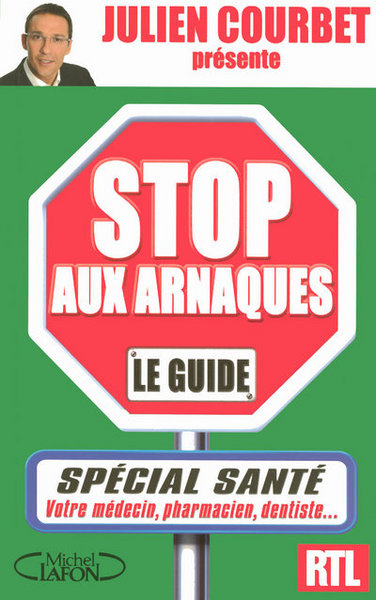 STOP AUX ARNAQUES LE GUIDE SPECIAL SANTE