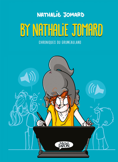 BY NATHALIE JOMARD - CHRONIQUES DU GRUMEAULAND - TOME 1