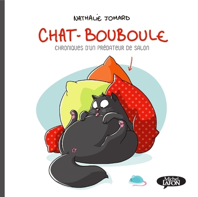 CHAT-BOUBOULE - TOME 1 CHRONIQUES D´UN PREDATEUR DE SALON - VOL01