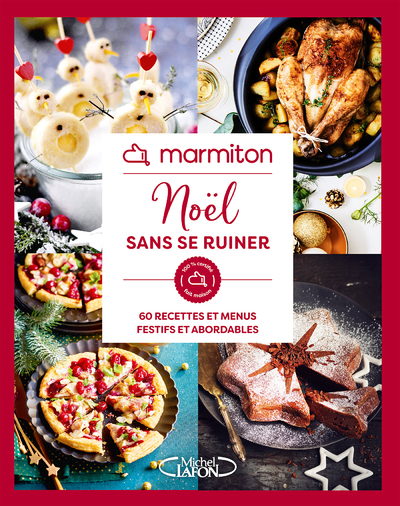 MARMITON - NOEL SANS SE RUINER - 60 RECETTES ET MENUS FESTIFS ET ACCESSIBLES