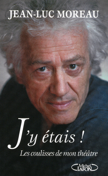 J´Y ETAIS ! - LES COULISSES DE MON THEATRE