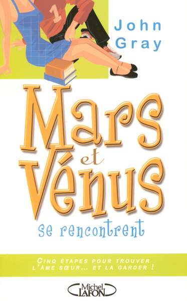 MARS ET VENUS SE RENCONTRENT CINQ ETAPES POUR TROUER L'AME SOEUR... ET LA GARDER