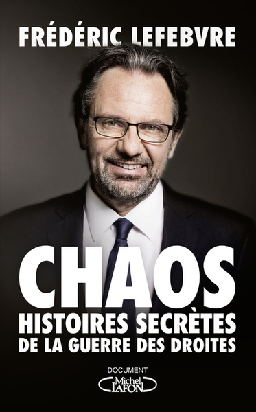 CHAOS - HISTOIRES SECRETES DE LA GUERRE DES DROITES