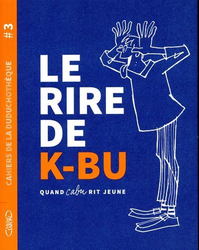 CAHIERS DE LA DUDUCHOTHEQUE 3 - LE RIRE DE K-BU - QUAND CABU RIT JEUNE - VO