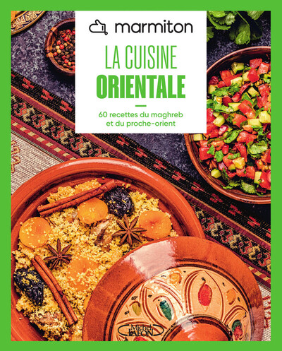 MARMITON - CUISINE ORIENTALE - NOUVELLE EDITION - 60 RECETTES DU MAGHREB ET DU PROCHE-ORIENT