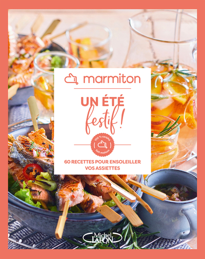 MARMITON - UN ETE FESTIF - 60 RECETTES CONVIVIALES ET ENSOLEILLEES