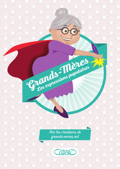 GRANDS-MERES LES EXPRESSIONS POPULAIRES