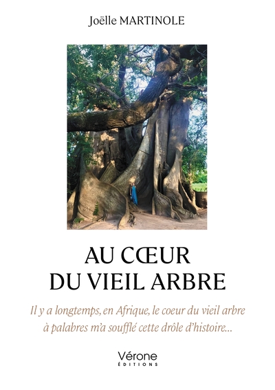 AU COEUR DU VIEIL ARBRE - IL Y A LONGTEMPS, EN AFRIQUE, LE COEUR DU VIEIL ARBRE A PALABRES M´A SOUFF