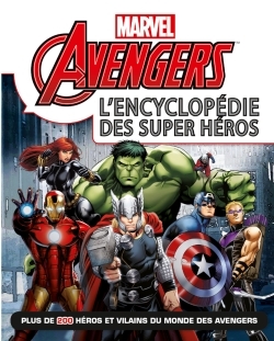 AVENGERS , MARVEL , L´ENCYCLOPEDIE DES SUPER HEROS