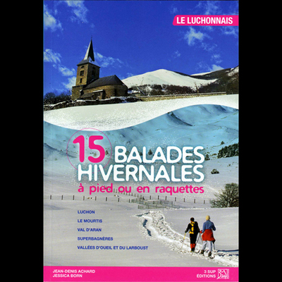 15 BALADES HIVERNALES A PIED OU EN RAQUETTES LUCHONNAIS