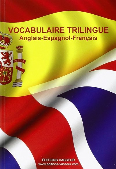 VOCABULAIRE TRILINGUE ANGLAIS ESPAGNOL FRANCAIS