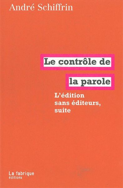 EDITION SANS EDITEURS SUITE (L') CONTROLE DE LA PAROLE