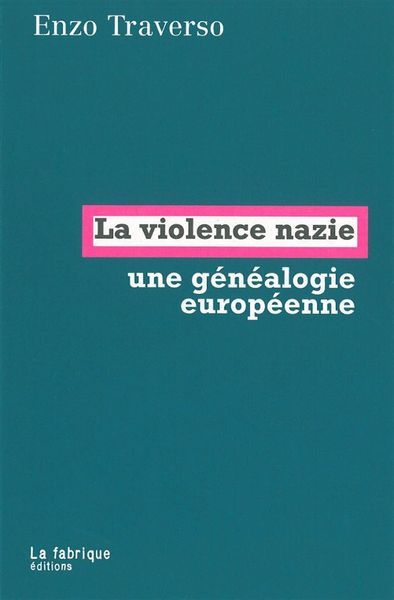 VIOLENCE NAZIE (LA) - GENEALOGIE EUROPEENNE (UNE)
