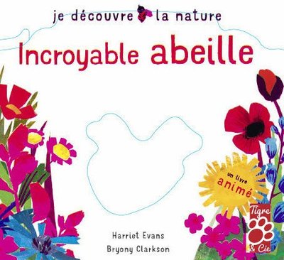 INCROYABLE ABEILLE - JE DECOUVRE LA NATURE