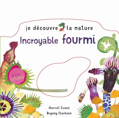INCROYABLE FOURMI - JE DECOUVRE LA NATURE