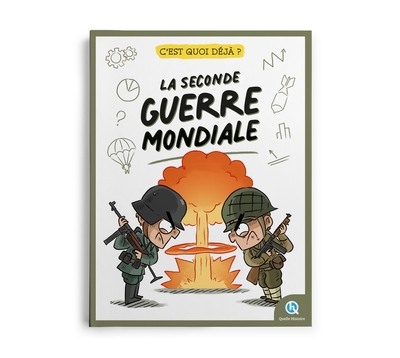 C´EST QUOI DEJA ? LA SECONDE GUERRE MONDIALE