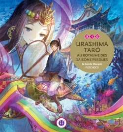 URASHIMA TARO AU ROYAUME DES SAISONS PERDUES