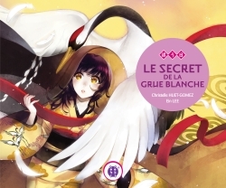 SECRET DE LA GRUE BLANCHE