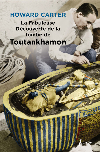 FABULEUSE DECOUVERTE DE LA TOMBE DE TOUTANKHAMON