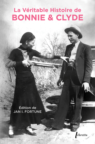 VERITABLE HISTOIRE DE BONNIE & CLYDE