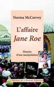 AFFAIRE JANE ROE HISTOIRE D UNE MANIPULATION