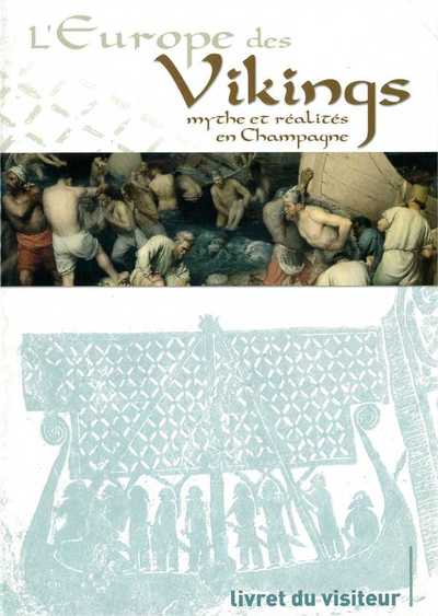 L´EUROPE DES VIKINGS - MYTHE ET REALITES EN CHAMPAGNE (CATALOGUE D´EXPOSITI