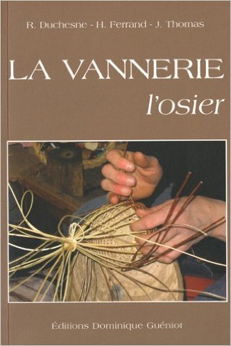 VANNERIE, L´ OSIER PAR R. DUCHESNE, H. FERRAND, J. THOMAS (NOUVELLE EDITION-2009)