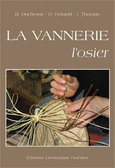 VANNERIE, L´ OSIER PAR R. DUCHESNE, H. FERRAND, J. THOMAS (NOUVELLE EDITION-2009)