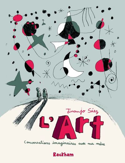 L´ ART - CONVERSATIONS IMAGINAIRES AVEC MA MERE