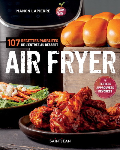 AIR FRYER. 107 RECETTES PARFAITES DE L´ENTREE AUX DESSERTS